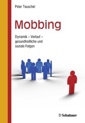 Mobbing - Dynamik - Verlauf - gesundheitliche und soziale Folgen