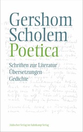 Poetica - Schriften zur Literatur, Übersetzungen und Gedichte Poetica - Schriften zur Literatur, Übersetzungen und Gedichte
