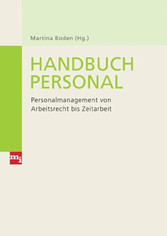 Handbuch Personal - Personalmanagement von Arbeitszeit bis Zeitmanagement