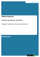 Siedeln am Rande der Welt - Marginale Siedlung in Norwegen zur Eisenzeit