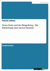 Neros Ende und der Bürgerkrieg - Die Entstehung einer neuen Dynastie Neros Ende und der Bürgerkrieg - Die Entstehung einer neuen Dynastie