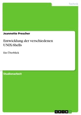 Entwicklung der verschiedenen UNIX-Shells - Ein Überblick