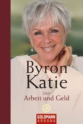 Byron Katie über Arbeit und Geld