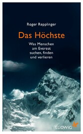 Das Höchste - Was Menschen am Everest suchen, finden und verlieren