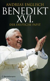 Benedikt XVI. - Der deutsche Papst