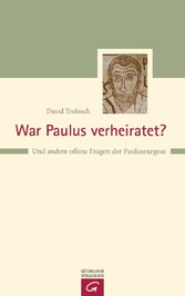 War Paulus verheiratet? - Und andere offene Fragen der Paulusexegese