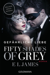 Fifty Shades of Grey - Gefährliche Liebe - Roman