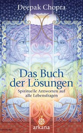 Das Buch der Lösungen - Spirituelle Antworten auf alle Lebensfragen