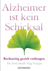 Alzheimer ist kein Schicksal - Rechtzeitig gezielt vorbeugen