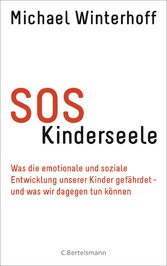 SOS Kinderseele - Was die emotionale und soziale Entwicklung unserer Kinder gefährdet - - und was wir dagegen tun können SOS Kinderseele - Was die emotionale und soziale Entwicklung unserer Kinder gefährdet - - und was wir dagegen tun können