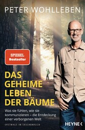 Das geheime Leben der Bäume - Was sie fühlen, wie sie kommunizieren - die Entdeckung einer verborgenen Welt