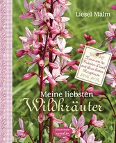 Meine liebsten Wildkräuter - Neues von der Kräuter-Liesel mit ihren besten Rezepturen