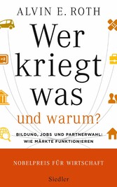 Wer kriegt was - und warum? - Bildung, Jobs und Partnerwahl: Wie Märkte funktionieren