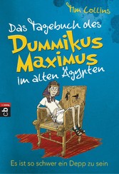 Das Tagebuch des Dummikus Maximus im alten Ägypten - Es ist so schwer ein Depp zu sein - Band 2