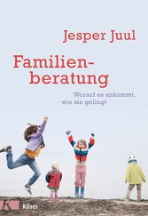 Familienberatung - Worauf es ankommt, wie sie gelingt