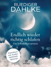 Endlich wieder richtig schlafen - Das Selbsthilfeprogramm - Praxiskurs mit Audio-Heilmeditationen