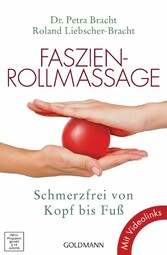Faszien-Rollmassage - Schmerzfrei von Kopf bis Fuß mit Übungs-Film