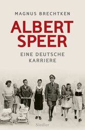 Albert Speer - Eine deutsche Karriere
