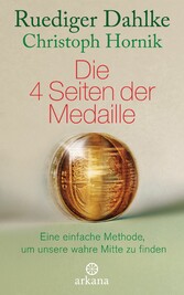 Die 4 Seiten der Medaille - Eine einfache Methode, um unsere wahre Mitte zu finden