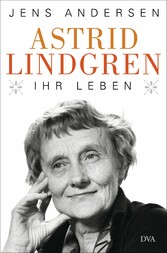 Astrid Lindgren. Ihr Leben