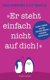 'Er steht einfach nicht auf dich!' - Locker bleiben und die falschen Männer schneller aussortieren