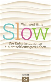 Slow - Die Entscheidung für ein entschleunigtes Leben