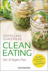 Clean Eating - Der 21-Tage-Plan - Mit über 60 Rezepten  - frei von Zusatzstoffen