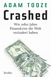 Crashed - Wie zehn Jahre Finanzkrise die Welt verändert haben