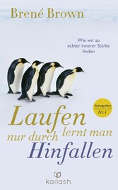 Laufen lernt man nur durch Hinfallen - Wie wir zu echter innerer Stärke finden