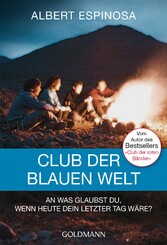 Club der blauen Welt - An was glaubst du, wenn morgen dein letzter Tag wäre - Roman