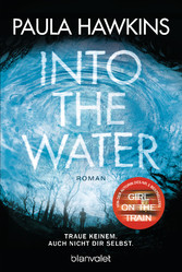 Into the Water - Traue keinem. Auch nicht dir selbst. - Roman