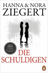 Die Schuldigen - TRUE CRIME. Geschichten über Frauen und Verbrechen