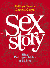 Sex Story - Eine Kulturgeschichte in Bildern Sex Story - Eine Kulturgeschichte in Bildern