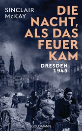 Die Nacht, als das Feuer kam - Dresden 1945