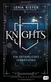 KNIGHTS - Ein gefährliches Vermächtnis - Auftakt der packenden Urban-Fantasy-Trilogie der Spiegel-Bestsellerautorin