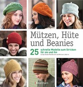 Mützen, Hüte und Beanies - 25 schnelle Modelle zum Stricken für sie und ihn