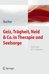 Geiz, Trägheit, Neid & Co. in Therapie und Seelsorge - Psychologie der 7 Todsünden