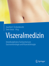 Viszeralmedizin - Interdisziplinäres Facharztwissen Gastroenterologie und Viszeralchirurgie