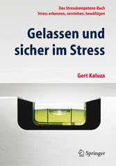 Gelassen und sicher im Stress - Das Stresskompetenz-Buch - Stress erkennen, verstehen, bewältigen