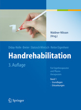 Handrehabilitation - Für Ergotherapeuten und Physiotherapeuten, Band 1: Grundlagen, Erkrankungen