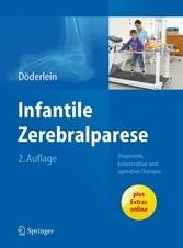 Infantile Zerebralparese - Diagnostik, konservative und operative Therapie Infantile Zerebralparese - Diagnostik, konservative und operative Therapie