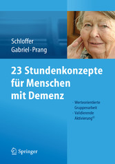 23 Stundenkonzepte für Menschen mit Demenz - Werteorientierte Gruppenarbeit - Validierende Aktivierung©