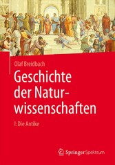 Geschichte der Naturwissenschaften - I: Die Antike Geschichte der Naturwissenschaften - I: Die Antike