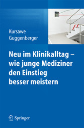 Neu im Klinikalltag - wie junge Mediziner den Einstieg besser meistern Neu im Klinikalltag - wie junge Mediziner den Einstieg besser meistern
