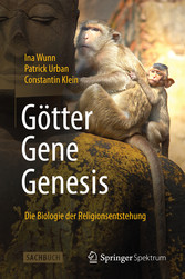 Götter - Gene - Genesis - Die Biologie der Religionsentstehung