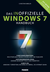 Das inoffizielle Windows 7 Buch - 480 Seiten undokumentiertes und inoffizielles Windows 7-Know-how
