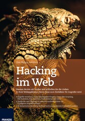 Hacking im Web - Denken Sie wie ein Hacker und schließen Sie die Lücken in Ihrer Webapplikation, bevor diese zum Einfallstor für Angreifer wird.