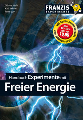 Handbuch Experimente mit freier Energie - Mit freier Energie gegen die Klimakatastrophe