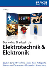 Der leichte Einstieg in die Elektrotechnik & Elektronik - Bauteile der Elektrotechnik · Solartechnik · Netzgeräte · Motoren und Generatoren · Messgeräte · Beleuchtung