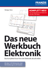 Das neue Werkbuch Elektronik - Das komplette Know-how der Elektronik aktuell erklärt